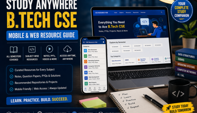Study Anywhere:  B.Tech CSE Mobile & Web Resource Guide